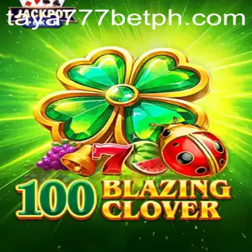 Exploring the Excitement of 100BlazingClover: A Thrilling New Game with Taya777 Bet