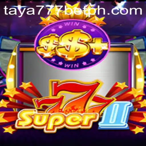 Discover the Exciting World of Super777II and Taya777 Bet